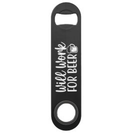 Abrebotellas De Bar Will work for Beer Steel Bottle Opener