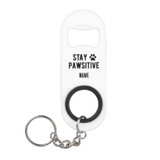 Abrebotellas De Llavero Llavero abrebotellas personalizado Stay Pawsitive