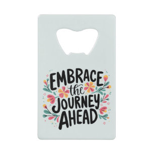 Abrebotellas De Tarjeta De Crédito Abraza el viaje por delante Tipografía floral boho
