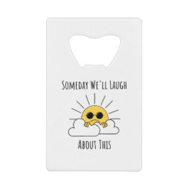 Abrebotellas De Tarjeta De Crédito Algún Día Se Ríe Mucho De Esto