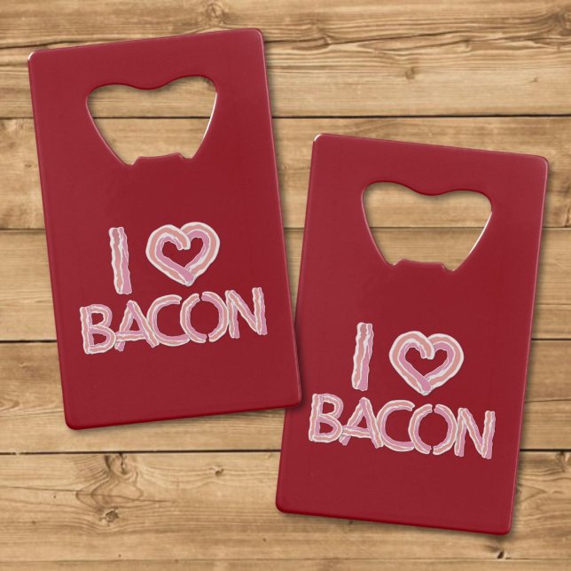 Abrebotellas De Tarjeta De Crédito Amo el tocino (Subido por el creador)