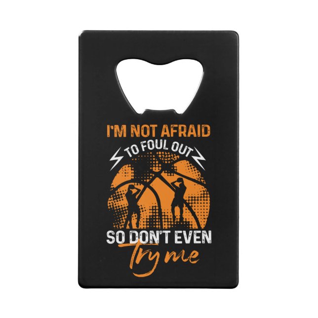 Abrebotellas De Tarjeta De Crédito Baloncesto - No tengo miedo de salirme con la suya (Anverso)