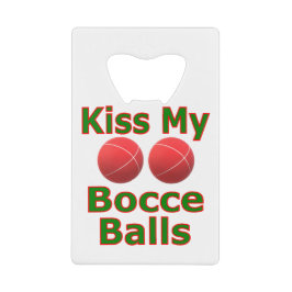 Abrebotellas De Tarjeta De Crédito Besa Mis Bolas de Bocce