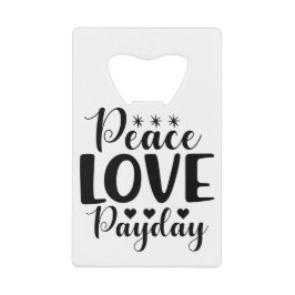 Abrebotellas De Tarjeta De Crédito Cita divertida de Peace Love Payday