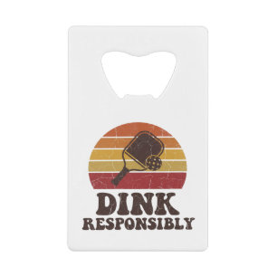Abrebotellas De Tarjeta De Crédito Dink Responsablemente Divertido Pickleball