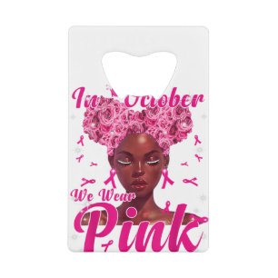 Abrebotellas De Tarjeta De Crédito En Octubre Usamos Cáncer De Mama De Mujer Negra Ro