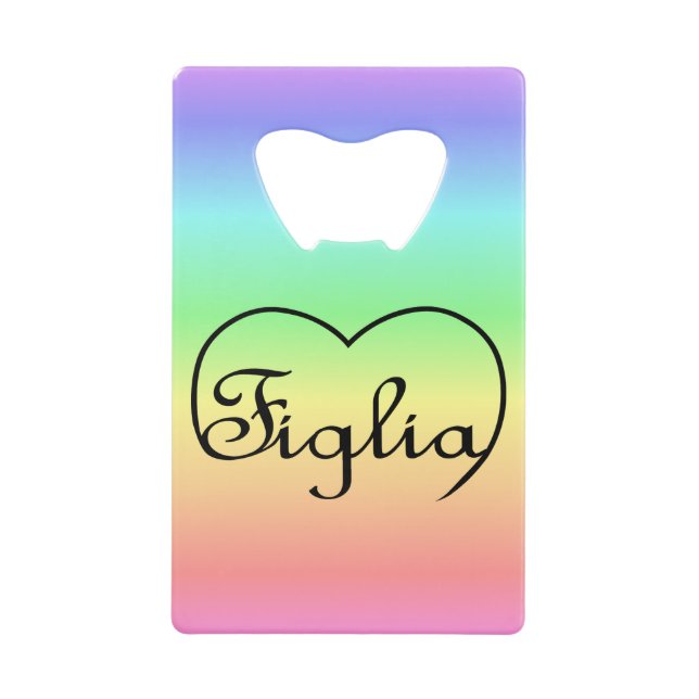 Abrebotellas De Tarjeta De Crédito Figlia Daughter Corazón arcoíris italiano (Anverso)