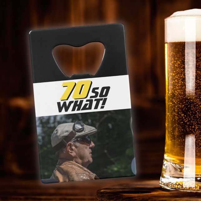 Abrebotellas De Tarjeta De Crédito Funny 70, así que qué cita foto 70 cumpleaños (Subido por el creador)