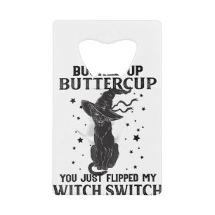 Abrebotellas De Tarjeta De Crédito Gato Buckup Buttercup Acabas De Caer En Mi Bruja