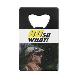 Abrebotellas De Tarjeta De Crédito Gracioso 80 así que qué cita foto 80 cumpleaños