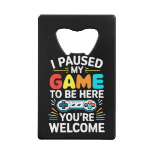 Abrebotellas De Tarjeta De Crédito He Pausado Mi Juego Para Estar Aquí Camisas Hombre