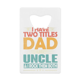 Abrebotellas De Tarjeta De Crédito Hombres Tengo Dos Títulos Papá Y Los Padres Funny 
