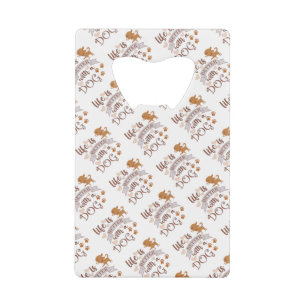 Abrebotellas De Tarjeta De Crédito La vida es mejor con una frase de perro chihuahua