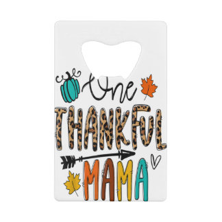 Abrebotellas De Tarjeta De Crédito Leopard One Thankful Mama Funny Mama Thanksgiving
