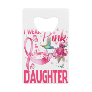Abrebotellas De Tarjeta De Crédito Llevo El Rosa En Memoria De Mi Hija