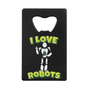 Abrebotellas De Tarjeta De Crédito Me encantan los robots robóticos
