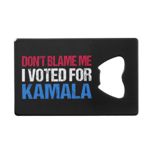 Abrebotellas De Tarjeta De Crédito No me culpes, he votado por Kamala.