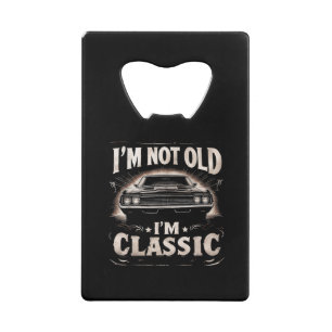 Abrebotellas De Tarjeta De Crédito No Soy Viejo Soy Clásico Retro Vintage Divertido C