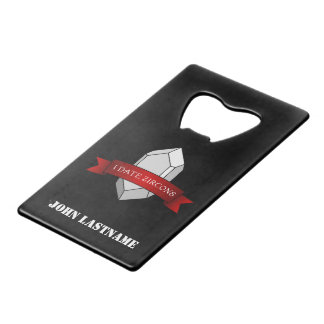 Abrebotellas De Tarjeta De Crédito Pancarta personalizada "I Date Zircons"