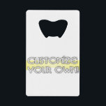 Abrebotellas De Tarjeta De Crédito personalizar propio<br><div class="desc">Personalizar tu propio abridor de botella en Zazzle.com! Utilice la herramienta de diseño del Personalizar para cargar e insertar su propia obra de arte, diseño o foto para hacer un abrebotellas único. Experimente y agregue texto usando varias fuentes y vea una vista previa de su diseño! El abridor de frasco...</div>