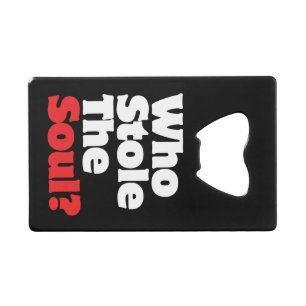 Abrebotellas De Tarjeta De Crédito ¿Quién Se Robó El Alma?