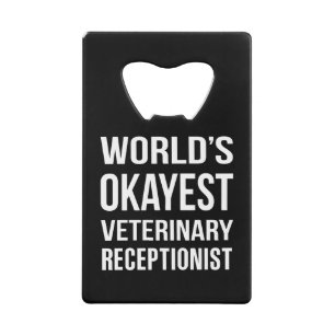 Abrebotellas De Tarjeta De Crédito Recepcionista Veterinario del Mundo Okayest