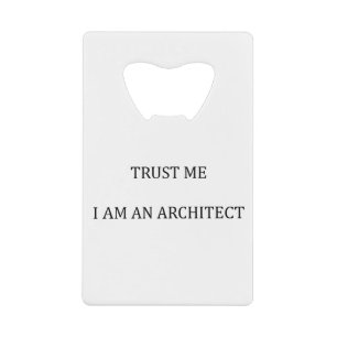 Abrebotellas De Tarjeta De Crédito Trust me I am an Architect