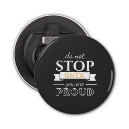 Abrebotellas  Do Not Stop Until You’re Proud Motivational Quote