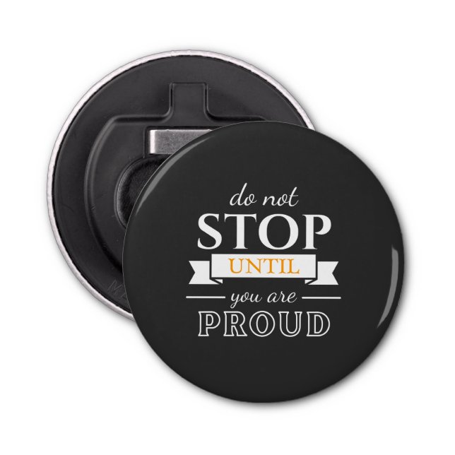 Abrebotellas  Do Not Stop Until You’re Proud Motivational Quote (Anverso)