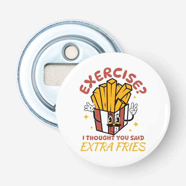 Abrebotellas Ejercicio Pensé Que Dijiste Papas Fritas Extra (Anverso)