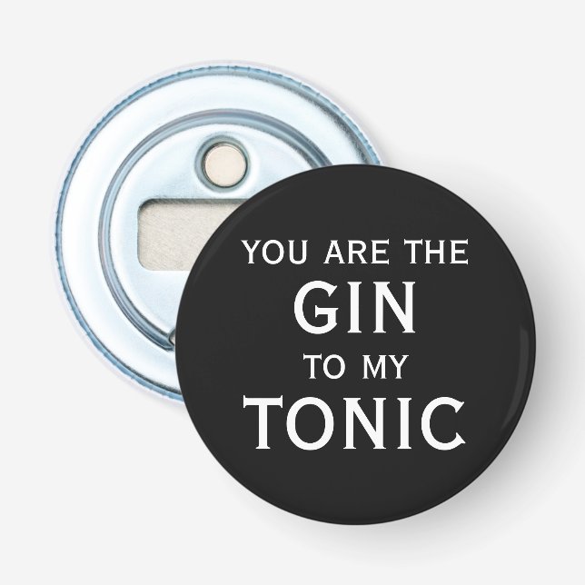 Abrebotellas Eres el gin para mi tónico divertido magnético (Anverso)