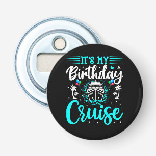 Abrebotellas Es mi crucero de cumpleaños - Cumpleaños de vacaci