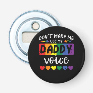 Abrebotellas Gay No Me Hagas Usar Voz De Papá