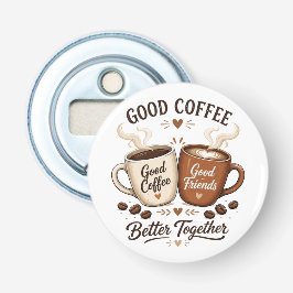 Abrebotellas Good Coffee Good Friends mit zwei Kaffeetassen