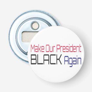 Abrebotellas Hacer que nuestro presidente vuelva a ser negro, d