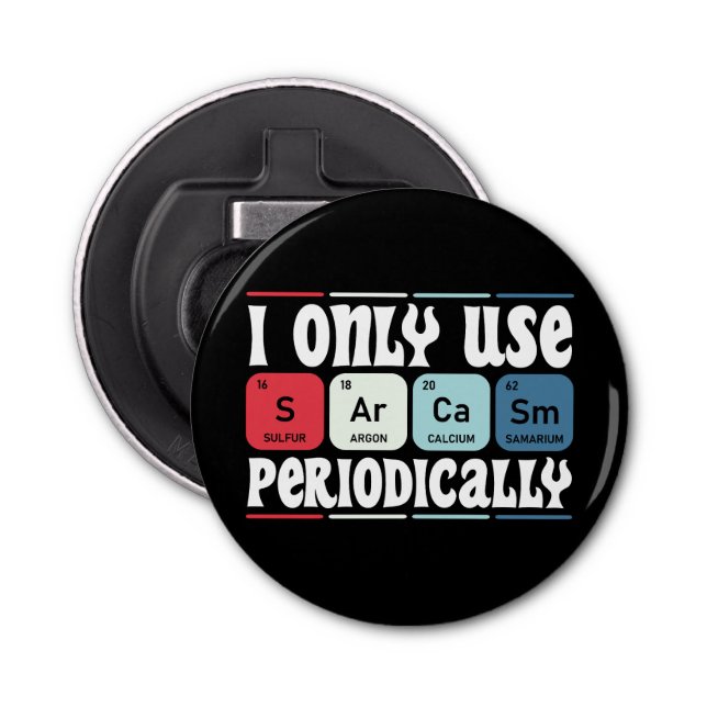 Abrebotellas I Only Use Sarcasm Periodically Cool Science Quote (Anverso)