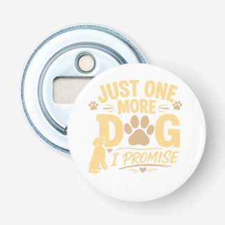 Abrebotellas Just One More Dog I Promise Funny Dog Lover Gift