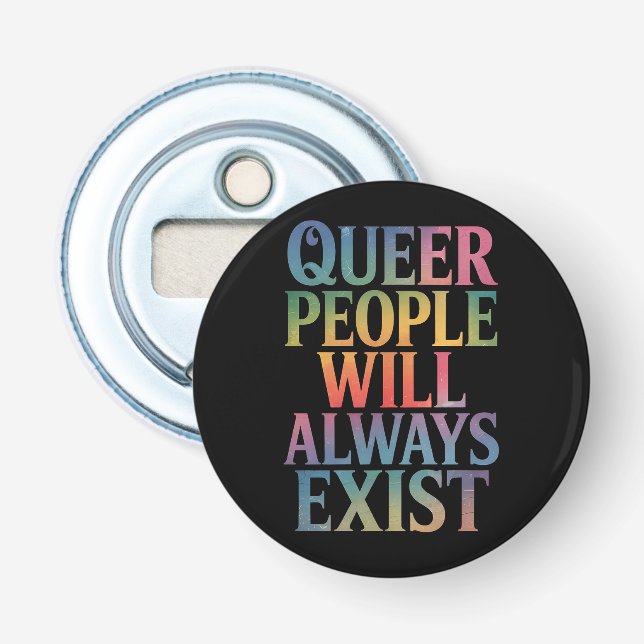 Abrebotellas La gente queer siempre existirá, aliada con el org (Anverso)