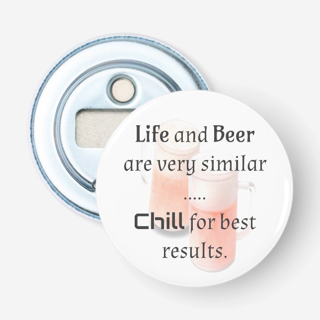 Abrebotellas La vida y la cerveza son similares...CHILL para lo (Anverso)