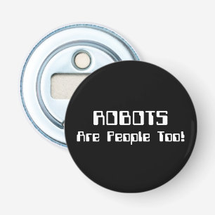 ABREBOTELLAS ¡LOS ROBOTS TAMBIÉN SON PERSONAS!