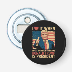 Abrebotellas Me Encanta Cuando Me Despierto Y Trump Es Presiden