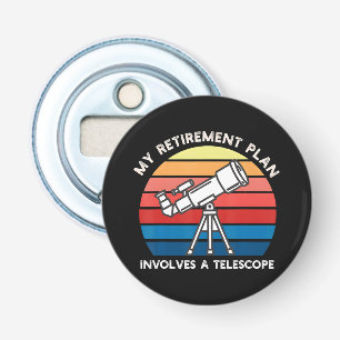 Abrebotellas Mi plan de jubilación implica un telescopio