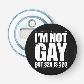 Abrebotellas No soy gay pero $20 son $20 divertido LGBTQ