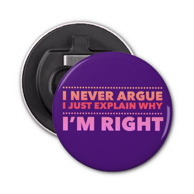 Abrebotellas Nunca discuto, solo explico por qué tengo razón. (Anverso)