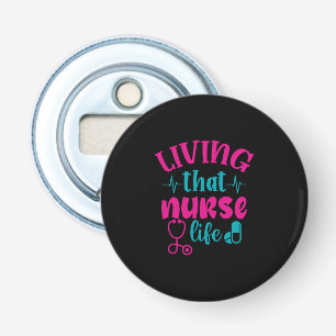 Abrebotellas Nurse Gift Vivir Esa Vida De Enfermería