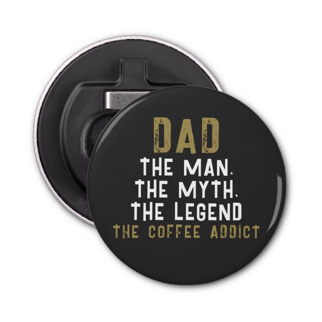 Abrebotellas Papa Man Myth Legend Coffee Addict Funny (Anverso)
