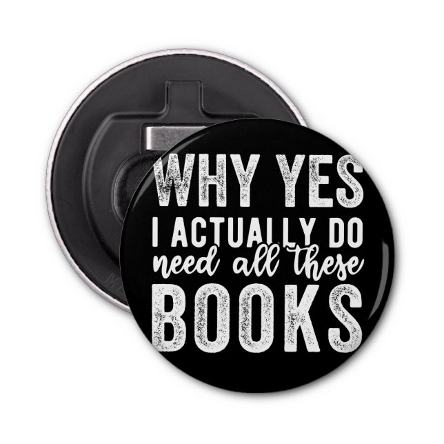 Abrebotellas Por Qué Sí, Realmente Necesito Todos Estos Libros (Anverso)