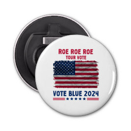 Abrebotellas Roe Roe Roe Tu Voto | Regalo Vote Blue 2024