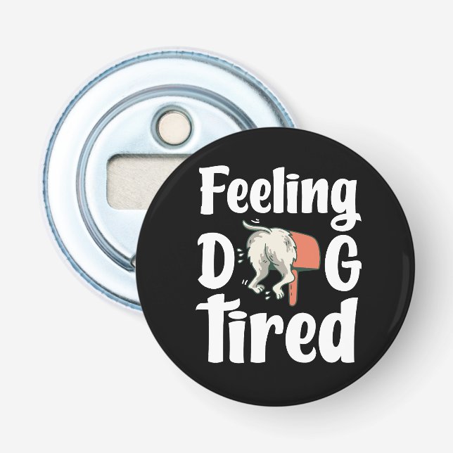 Abrebotellas Sentirse perro cansado perro divertido  (Anverso)
