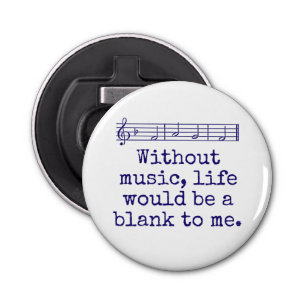 Abrebotellas Sin Música La Vida Sería Una Cita En Blanco - Músi